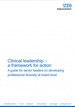 Clinical leadership – a framework for action: A guide for senior leaders on developing professional diversity at board level